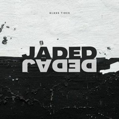 Glass Tides - Jaded
