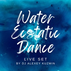 Water Ecstatic Dance - Live set by Dj Alexey Kuzmin - 05.03.2023
