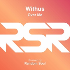RSR071 2. Withus - Over Me (Random Soul Edit)