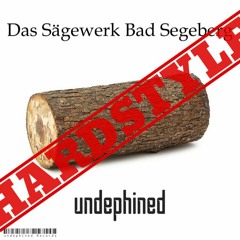 Das Sägewerk Bad Segeberg (Hardstyle)