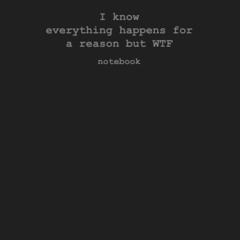 ✔Read⚡️ I know everything happens for a reason but WTF notebook: funny