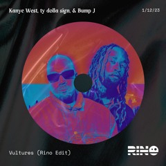 Kanye West, ty dolla sign, & Bump J - Vultures (Rino Edit)