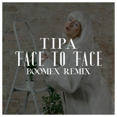 Tipa - Face to Face (Boomex Remix)