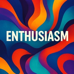ENTHUSIASM