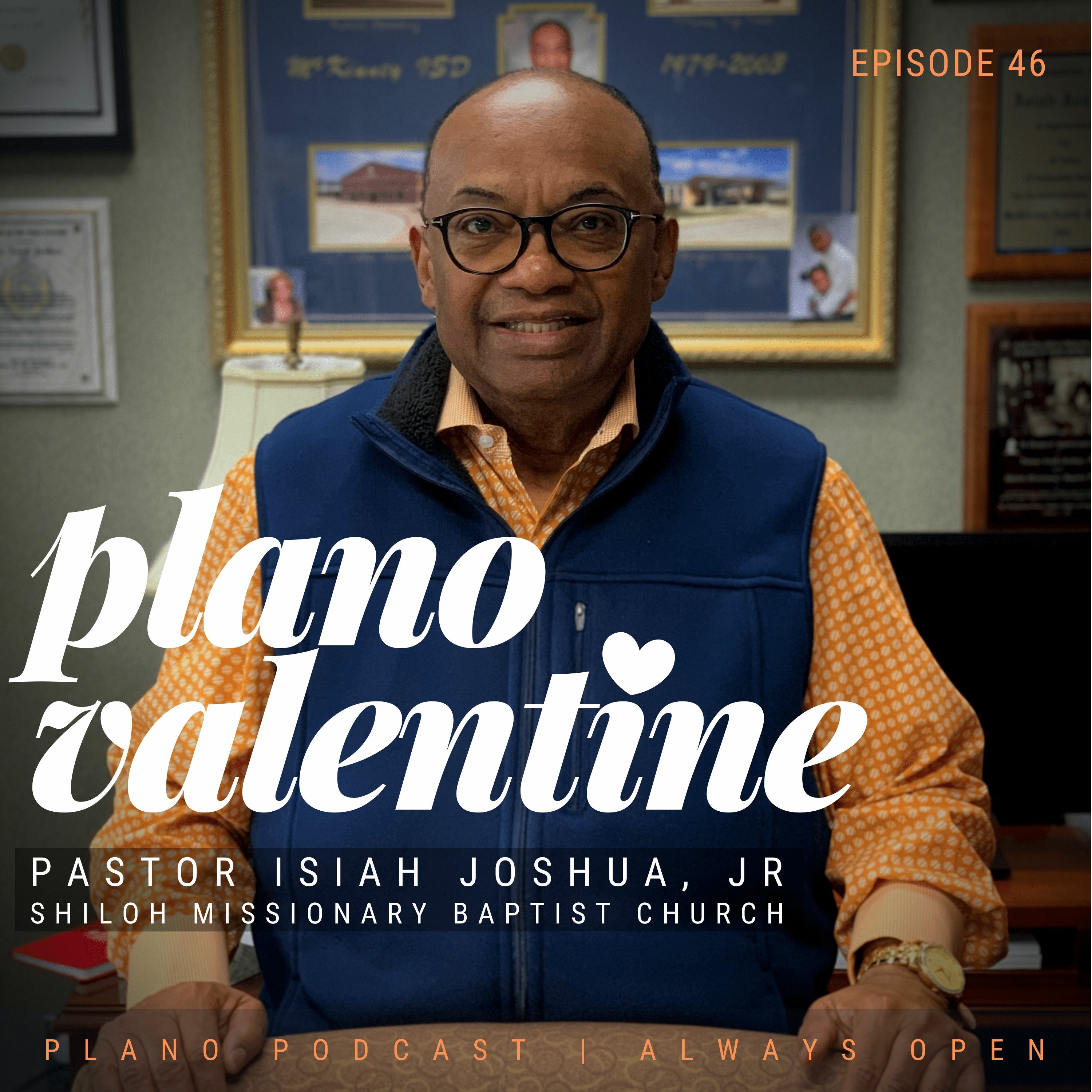 Episode 46 | Plano Valentine | Isiah Joshua Jr