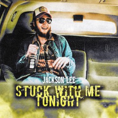 Stuck With Me Tonight