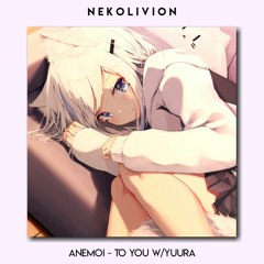 anemoi - To You w/Yuura