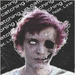 Catching Up (feat. Lxw) + thePXRTY