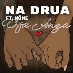 Na Drua - Ofa Anga (feat Nōne)