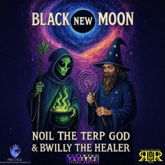 Black New Moon - Noil The Terp God & BWilly The Healer