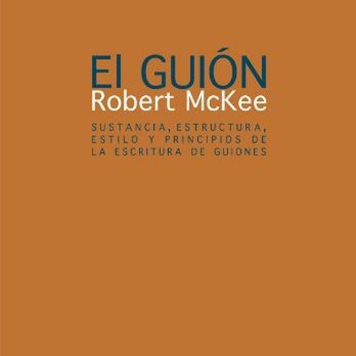 [GET] PDF 📥 El guión. Story: Sustancia, estructura, estilo y principios de la escrit