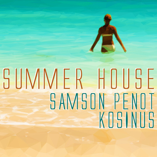 Stream Summer House by Samson Penot Listen online for free on SoundCloud