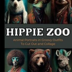 (Read) [Online] HIPPIE ZOO Animal Portraits in Groovy Outfits To Cut Out & Collage for