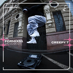 FORMIX51: CREEPY T