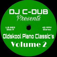 Oldskool Piano Classic’s Vol 2 - (Mixed By DJ C-dub)