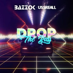 BAZZOK X USSREALL - Drop The Bass
