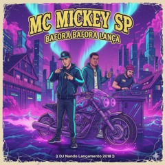 Mc Mickey Sp_Bafora Bafora Lança (( DJ Nando Lançamento 2018 )).mp3