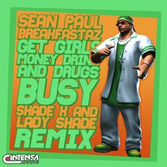Get Girls Money Drink & Drugs Busy (Shade K & Lady Shade Remix)(Disponible)