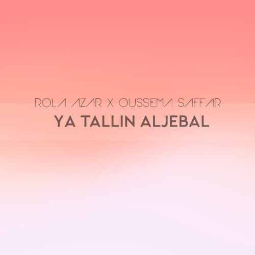 Oussema Saffar Ft. Rola Azar - Ya Taleen Eljabal