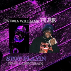 FLEE & FINE$$A WILLIAM$ - STOP PLAYIN [PROD. CASH COBAIN]