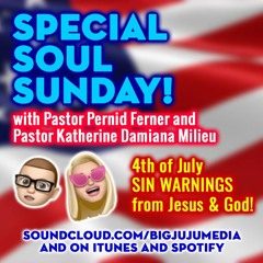SHOW #1041 Special Soul Sunday 4th Of July SIN Warnings From Jesus!