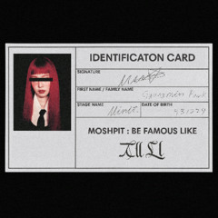 MOSHPIT : be FAMOUS like JEN (Retimed by Minit)