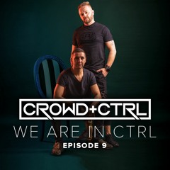 We Are In Ctrl - Episode 009