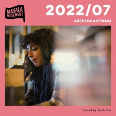 Podcast 2022/07 | Aneesha Kotwani | hosted by Todh Teri