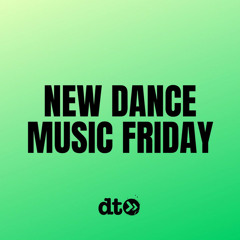 New Dance Music Friday