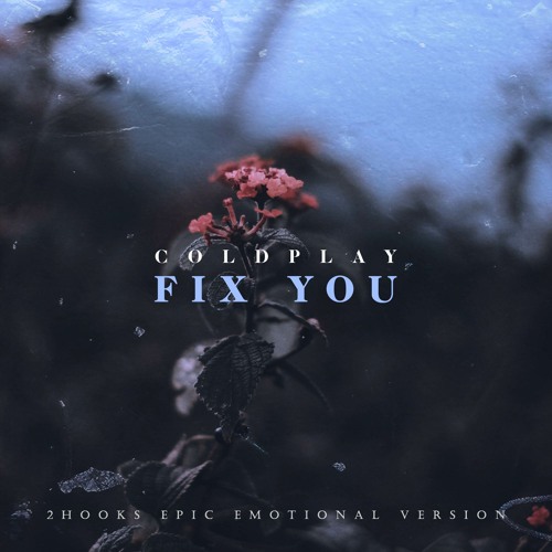 Fix You (by Coldplay) (EPIC VERSION)