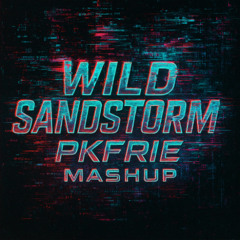 WILD SANDSTORM [PKFIRE MASHUP]