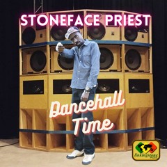 Stoneface Priest -dancehall Time-linkingstone music