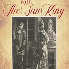 Read ❤️ PDF In bed with the Sun King: mademoiselles, mistresses and wives of Louis XIV by  Auror