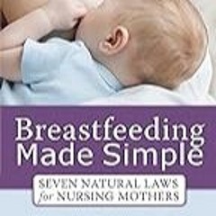 FREE B.o.o.k (Medal Winner) Breastfeeding Made Simple: Seven Natural Laws for Nursing Mothers