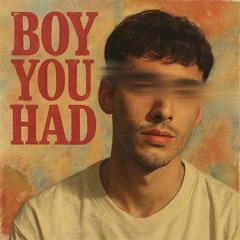 Boy You Had