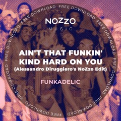 Funkadelic - Ain't That Funkin' Kinda Hard On You (Alessandro Diruggiero's NoZzo Edit)