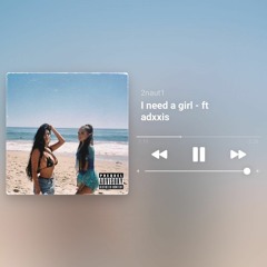 I Need A Girl Ft Adxxis