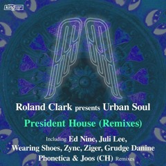 Roland Clark presents Urban Soul - President House (Ed Nine Remix)