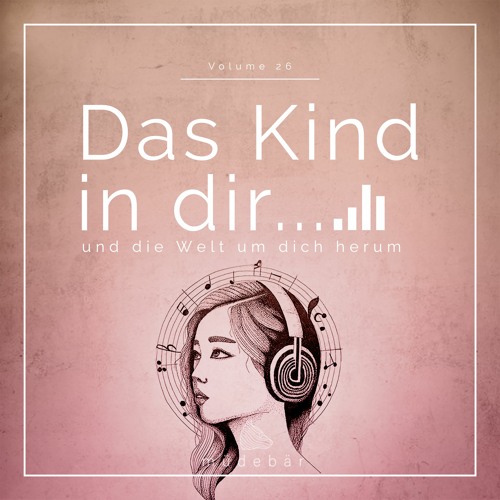 Müdebär - Das Kind in dir und die Welt um dich herum Episode XXVI