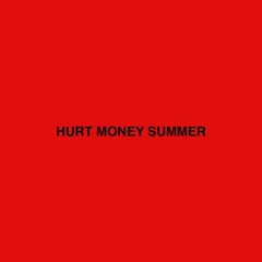Hurt Money Summer f/Krvmpus & Mike Ego