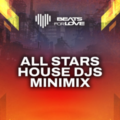 All Stars House DJs Minimix (Beats For Love Festival 2025)