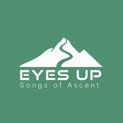 Eyes Up: Psalm 128 (8-10-25) Anthony Ceder