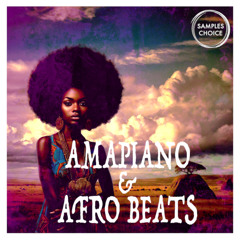 Samples Choice Amapiano & Afro Beats