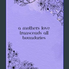 Download Ebook 📚 A Mother's Love Transends All Boundaries: A Journal to Connect Busy Mothers and D