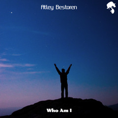 Atley Bestoren - Who Am I (Original Mix)