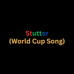Stutter (World Cup Song)