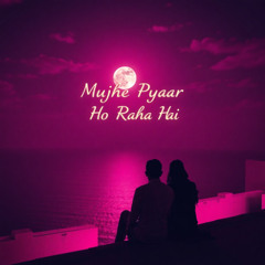 Mujhe Pyaar Ho Raha Hai