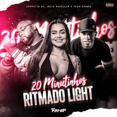 20 MINUTINHOS RITMADO LIGHT - YAGO GOMES, JULIA BACELLAR & JHONATTA DJ