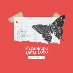 Kupu-kupu yang Lucu (Lo-Fi re:mix)