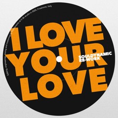 I Love your Love (Souldynamic Re​-​Work)